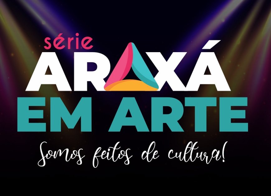 A série Araxá em Arte movimenta a cidade em outubro