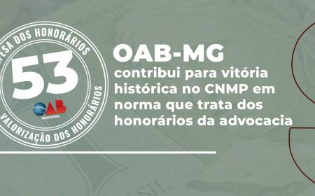 OAB-MG contribui para vitória histórica no CNMP em norma que trata dos honorários da advocacia